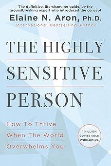The Highly Sensitive Person by Dr. Elaine Aron
