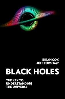 Black Holes: The Key to Understanding the Universe eBook by Brian Cox