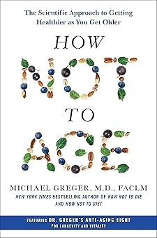 How Not to Age by Michael Greger